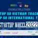 CÔNG BỐ TOP 50 BẢNG VIỆT NAM VÀ TOP 50 BẢNG QUỐC TẾ STARTUP WHEEL 2022