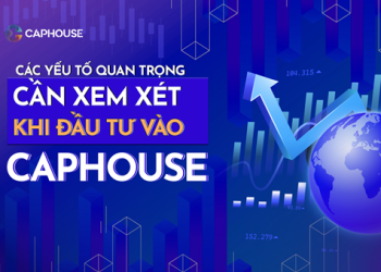 Những Lưu Ý Quan Trọng Khi Giao Dịch Tại Sàn Giao Dịch CapHouse