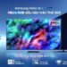 Samsung AI TV 2026 đã có mặt tại Việt Nam, mở rộng danh mục AI TV với “Trợ lý Vision AI đa nhiệm”